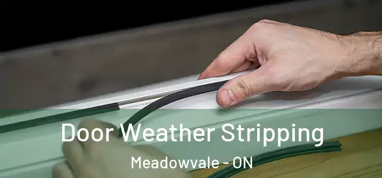 Door Weather Stripping Meadowvale - ON